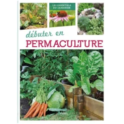 Débuter en permaculture. Editions Artemis