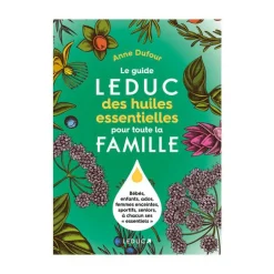Le livre " Guide leduc des huiles essentielles pour toute la famille " aux Éditions Leducs