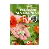 Le livre " Produire ses graines bio " aux Éditions Terre vivante