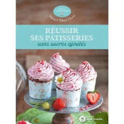 Le livre " Réussir ses patisseries " aux Éditions Terre vivante