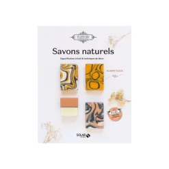 Le livre " Savons au naturel - saponification a froid & techniques de décor " aux Éditions Solar