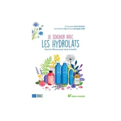 Le livre " Se soigner avec les hydrolats " aux Éditions Terre vivante