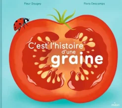 Livre "C’est l’histoire d’une graine" aux Éditions Milan