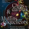 Livre Chips de Dahlias et Muffins aux coquelicots aux Éditions Ulmer - 352 pages