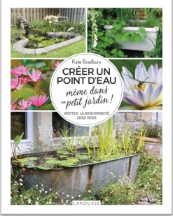 Livre "Créer un point d'eau même dans un petit jardin" Éditions Larousse