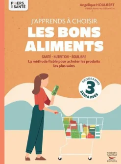 Livre J'apprends à choisir les bons aliments d'Angélique Houlbert aux Éditions Thierry Souccar - 96 pages