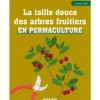 Livre "La taille douce des arbres fruitiers en permaculture" aux Éditions Rustica
