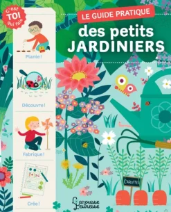 Livre "Le guide pratique des petits jardiniers" Éditions Larousse