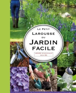 Livre "Le Petit Larousse du jardin facile" Éditions Larousse