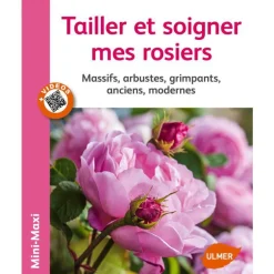 Tailler et Soigner mes Rosiers 64 pages 12 vidéos Éditions Eugène ULMER